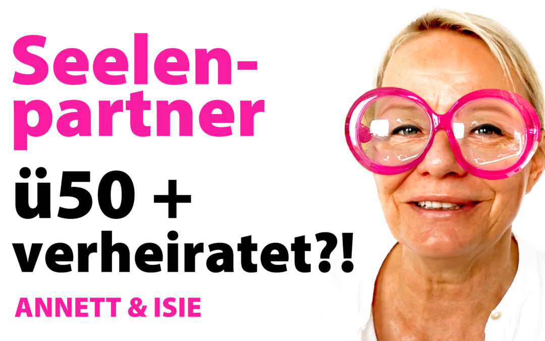 Seelenpartner ALTER – Kommen wir noch zusammen?