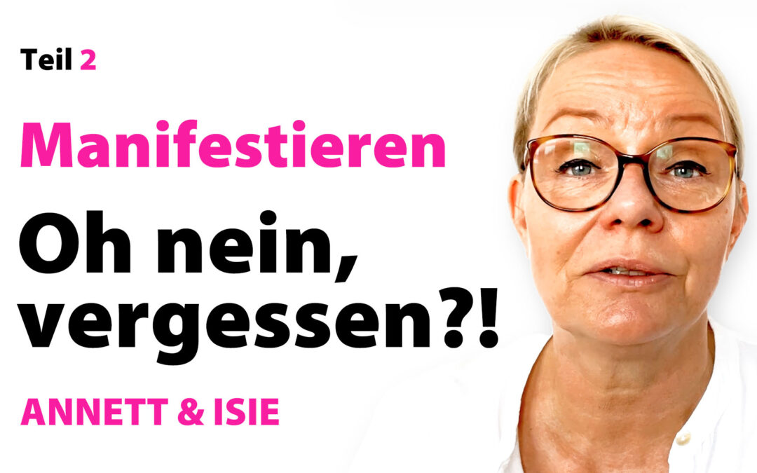 Erfolgreich manifestieren leicht gemacht! – Teil 2