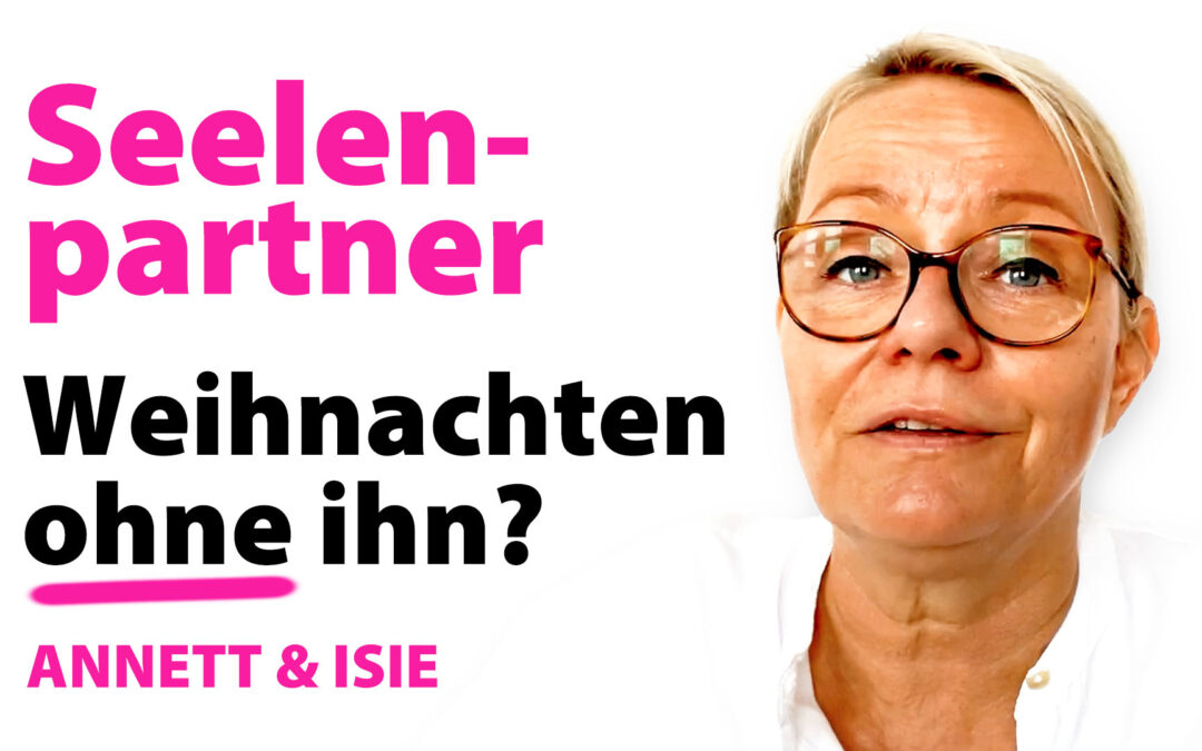 Weihnachten ohne Deinen Seelenpartner?