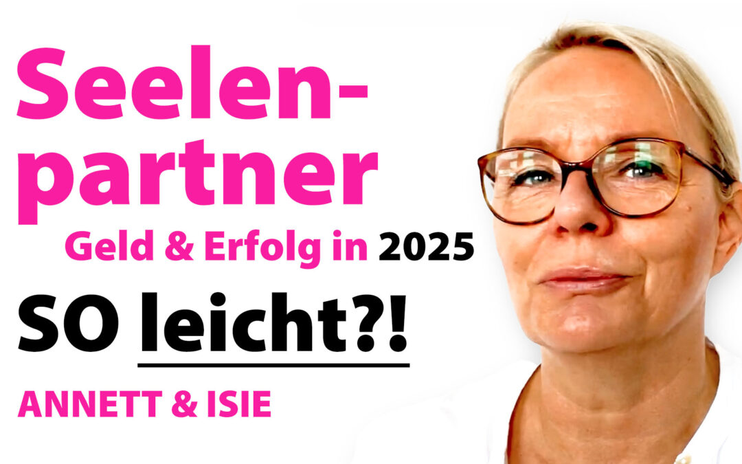 Seelenpartner, Geld & Erfolg in 2025! – Teil 1: FOKUS