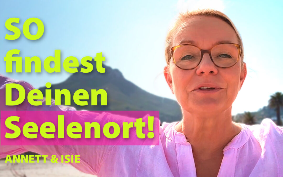 3 Zeichen, wie Du Deinen Seelenort findest