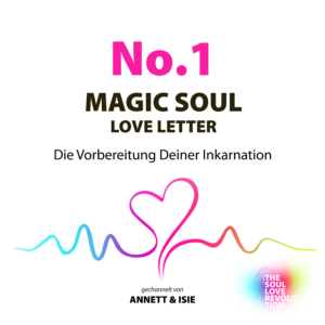 Cover des MAGIC SOUL LOVE LETTER No. 1 – Die Vorbereitung Deiner Inkarnation, gechannelter Liebesbrief Deiner Seele mit Audio, PDF und Herz-Frequenzlinie von ANNETT & ISIE – THE SOUL LOVE REVOLUTION